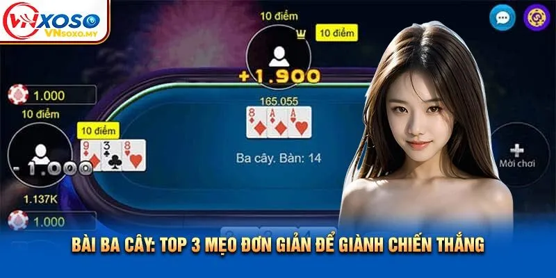 Bài Ba Cây: Top 3 Mẹo Đơn Giản Để Giành Chiến Thắng