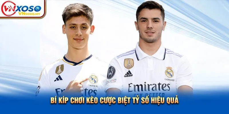 Bí kíp chơi kèo cược biệt tỷ số hiệu quả Bí kíp chơi kèo cược biệt tỷ số hiệu quả