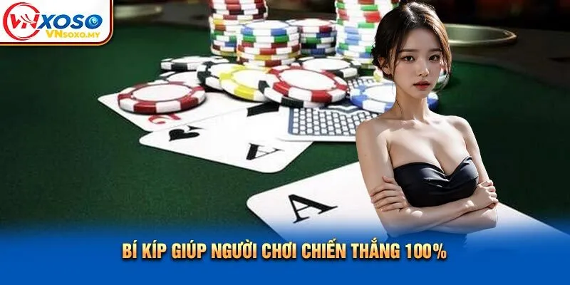 Bí kíp giúp người chơi chiến thắng 100%