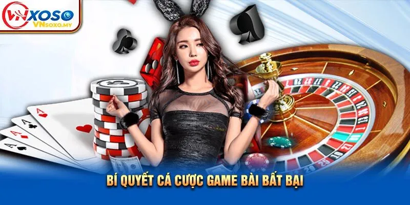 Bí quyết cá cược game bài bất bại Bí quyết cá cược game bài bất bại