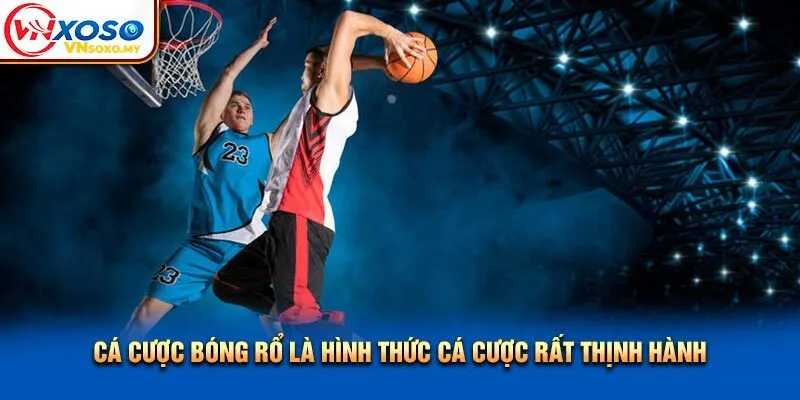 Cá cược bóng rổ là hình thức cá cược rất thịnh hành Cá cược bóng rổ là hình thức cá cược rất thịnh hành