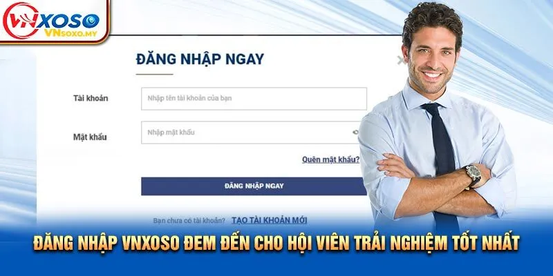 Đăng nhập Vnxoso đem đến cho hội viên trải nghiệm tốt nhất