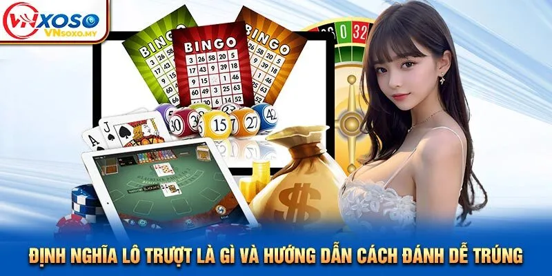 Định Nghĩa Lô Trượt Là Gì Và Hướng Dẫn Cách Đánh Dễ Trúng