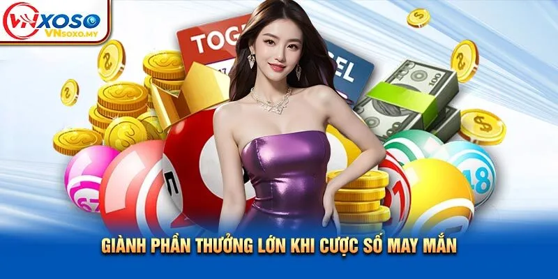 Giành phần thưởng lớn khi cược số may mắn
