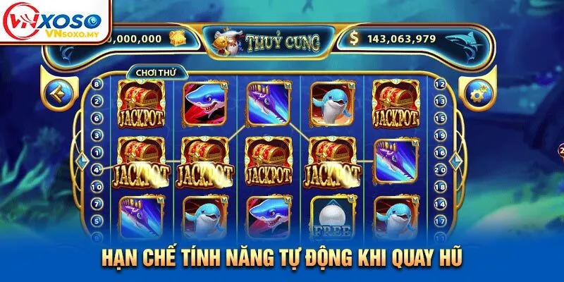 Hạn chế tính năng tự động khi quay hũ Hạn chế tính năng tự động khi quay hũ