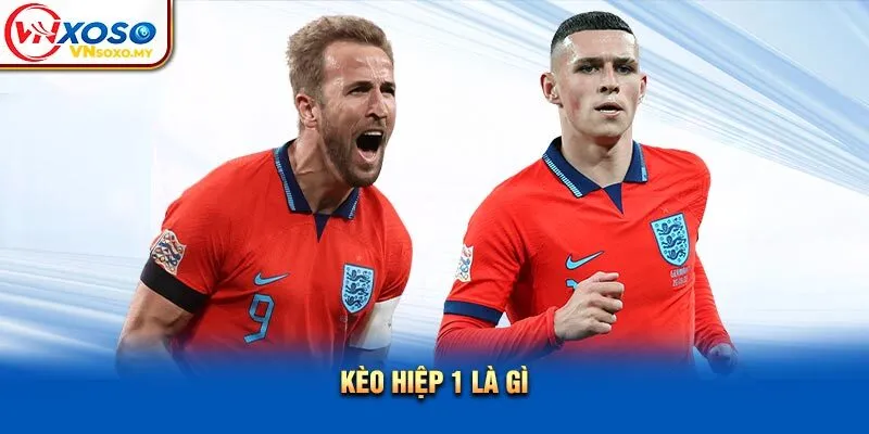 Kèo hiệp 1 là gì