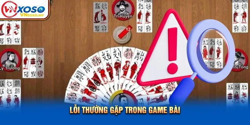 Lỗi thường gặp trong game bài
