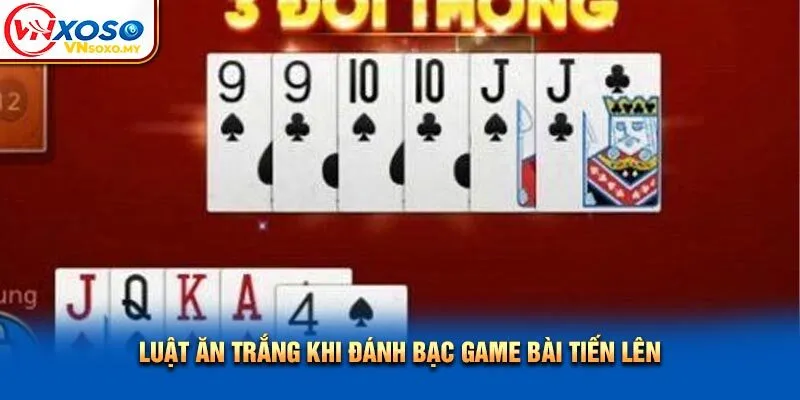 Luật ăn trắng khi đánh bạc game bài Tiến Lên
