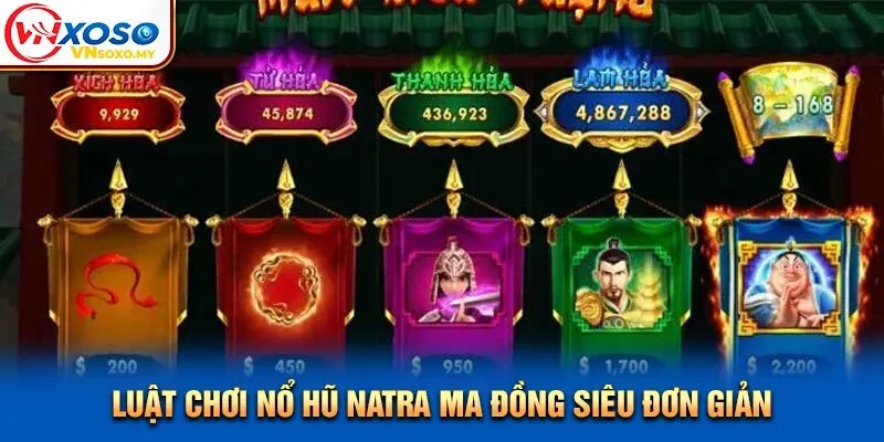 Luật chơi Nổ hũ Natra Ma Đồng siêu đơn giản