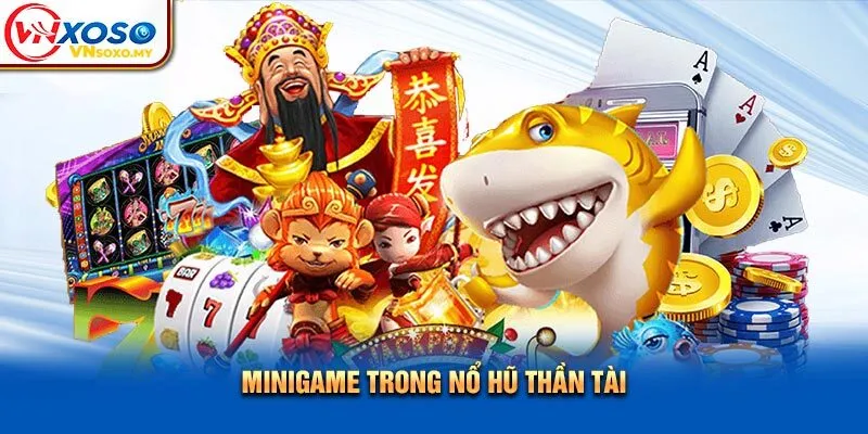 Minigame trong Nổ Hũ Thần Tài
