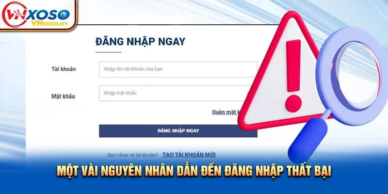 Một vài nguyên nhân dẫn đến đăng nhập thất bại