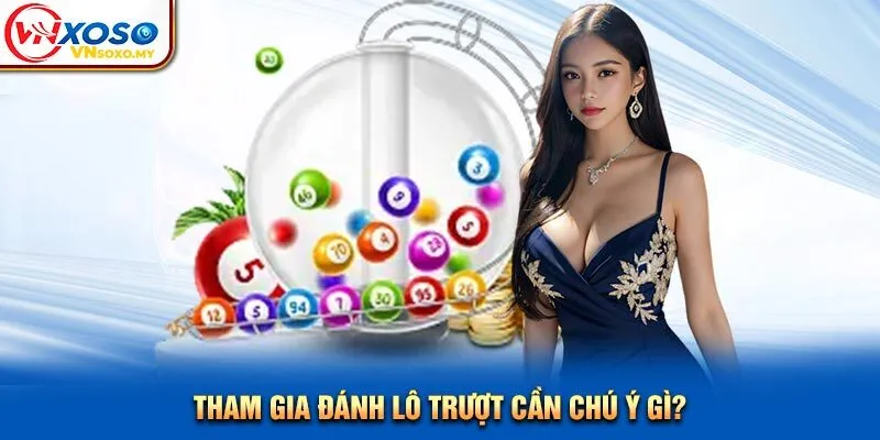 Tham gia đánh lô trượt cần chú ý gì?