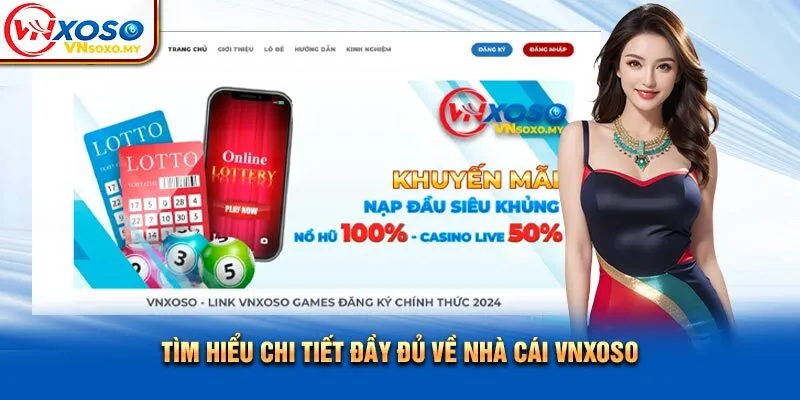 Tìm hiểu chi tiết đầy đủ về nhà cái Vnxoso