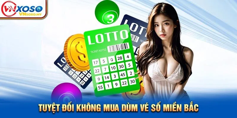 Tuyệt đối không mua dùm vé số miền Bắc