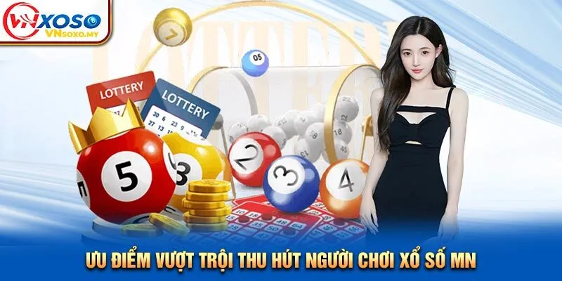 Ưu điểm vượt trội thu hút người chơi xổ số MN