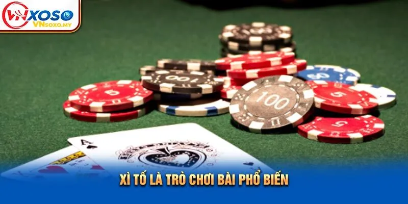 Xì tố là trò chơi bài phổ biến Xì tố là trò chơi bài phổ biến